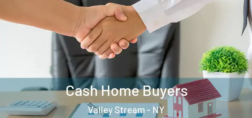  Cash Home Buyers Valley Stream - NY