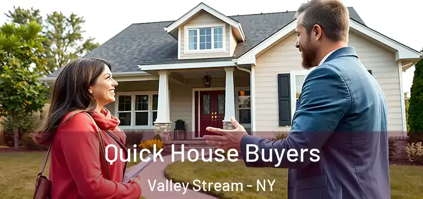 Quick House Buyers Valley Stream - NY