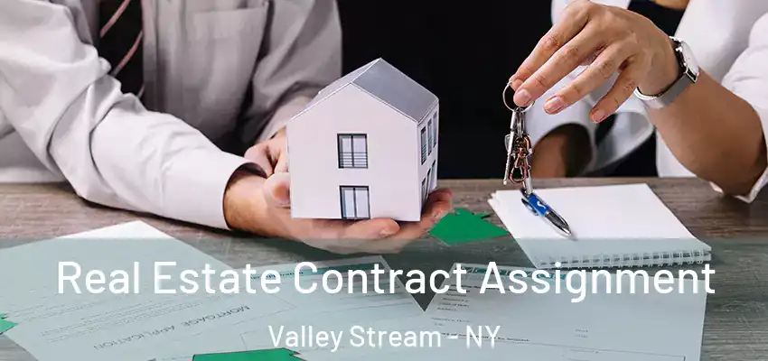 Real Estate Contract Assignment Valley Stream - NY