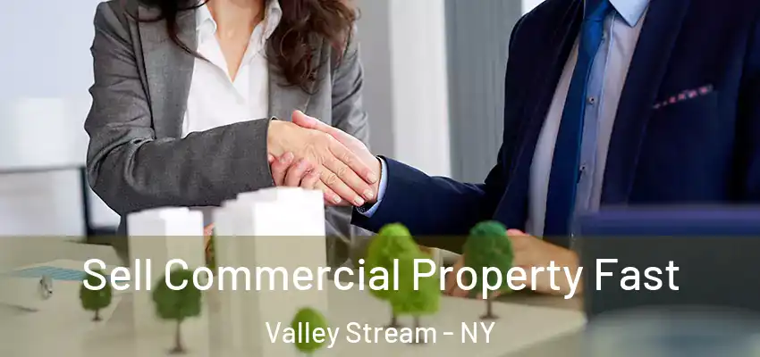  Sell Commercial Property Fast Valley Stream - NY