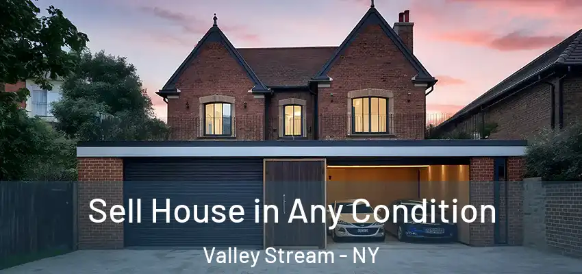  Sell House in Any Condition Valley Stream - NY