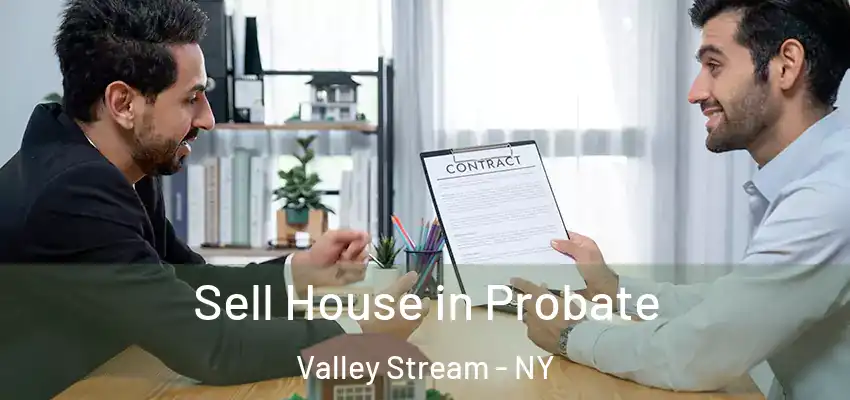 Sell House in Probate Valley Stream - NY
