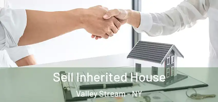  Sell Inherited House Valley Stream - NY
